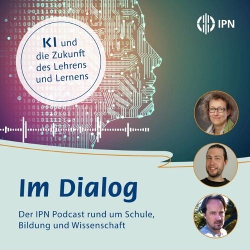 Im Dialog: Der IPN Podcast rund um Schule, Bildung und Wissenschaft. Zu Gast: Prof. Dr. Ilka Parchmann, Prof. Dr. Andreas Mühling und Dr. Steffen Brandt.