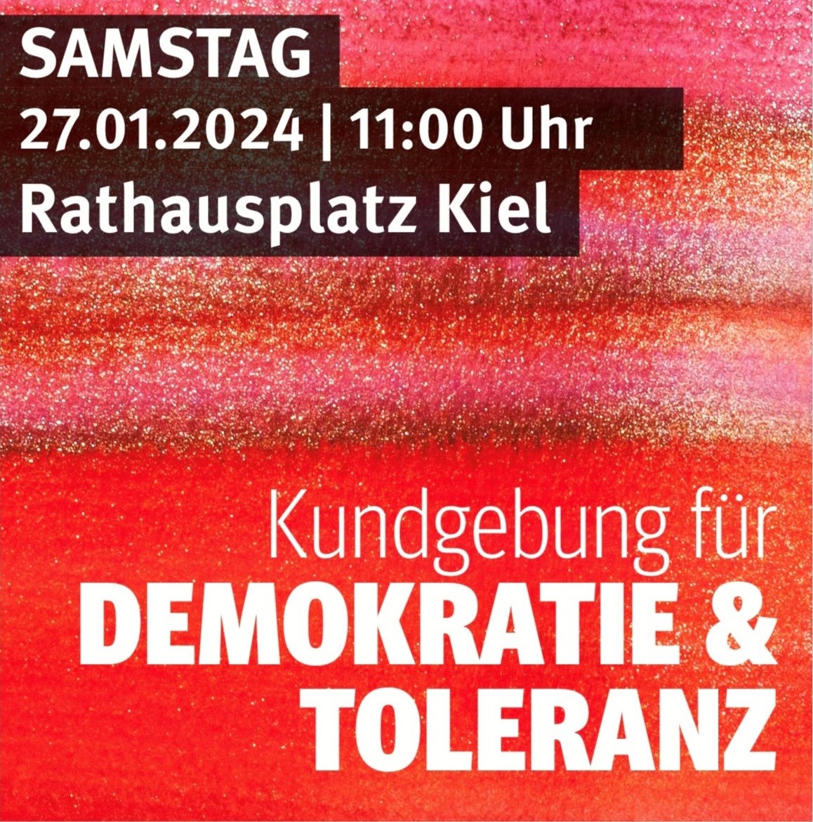 Plakat mit der Aufschrift: Samstag, 27.01.2024, 11 Uhr, Rathausplatz Kiel, Kundgebung für Demokratie und Toleranz