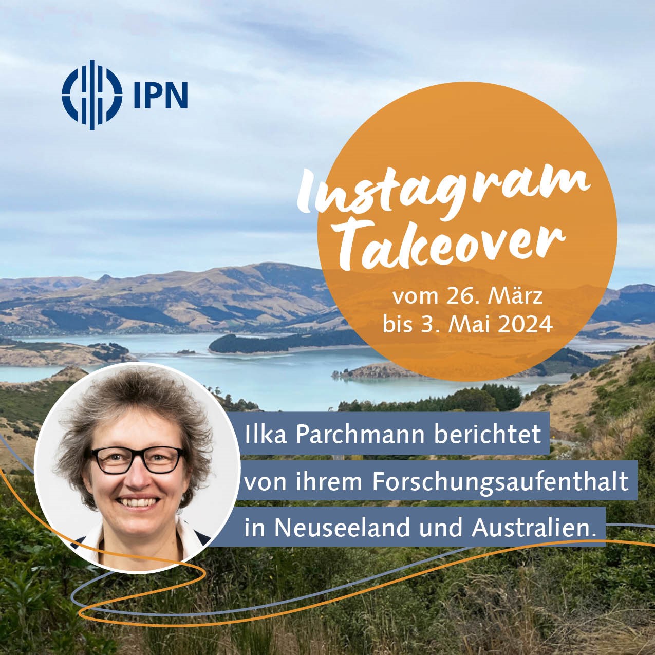 Portraitfoto von Ilka Parchmann, hinter ihr ein Ladnschaftsfoto aus Neuseeland mit der Information: Ilka Parchmann berichtet von ihrem Forschungsaufenthalt vom 26. März bis zum 3. Mai 2024.